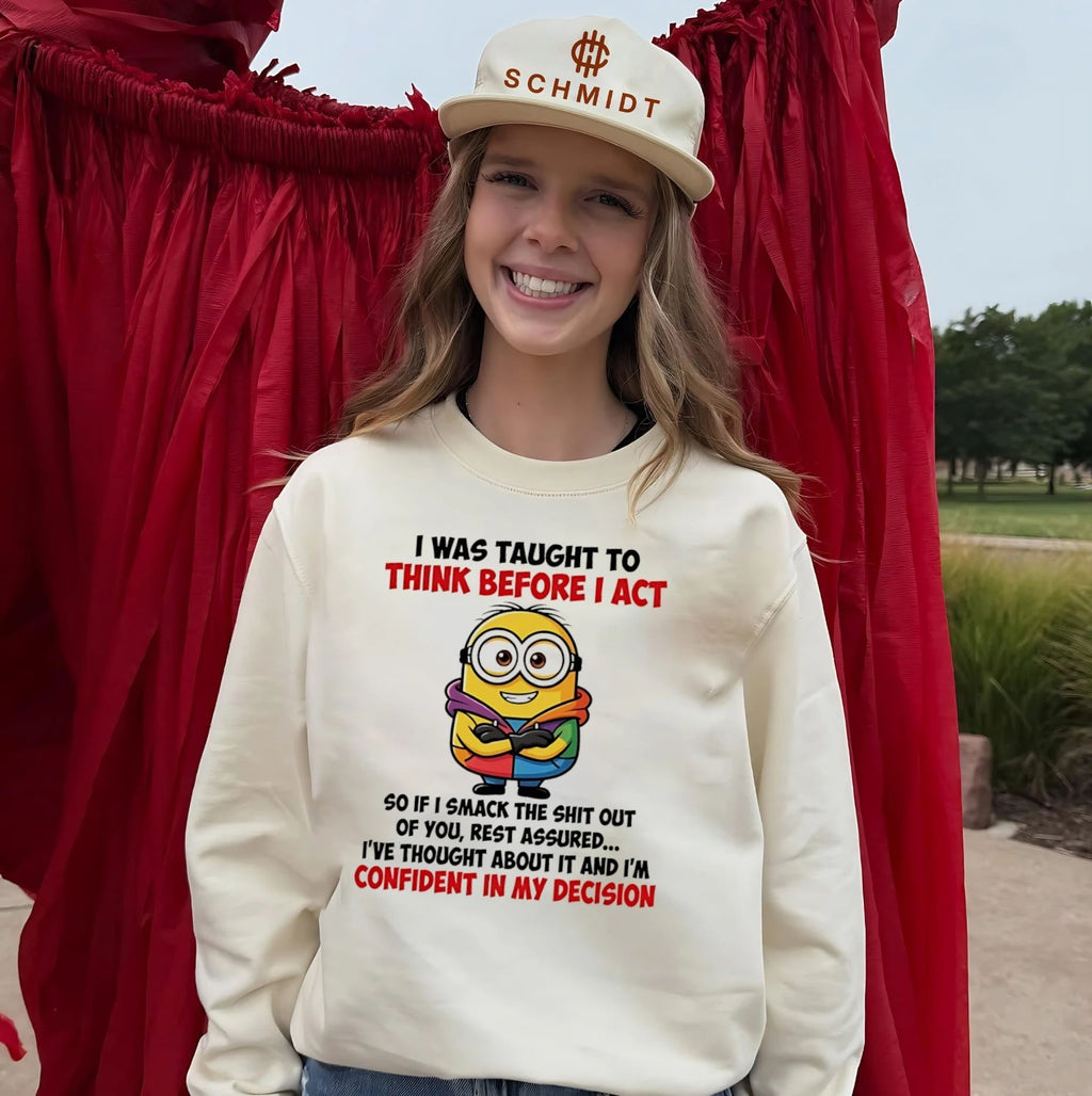 I was taught to think before I act so if I smack the shit out of you Minion shirt Unisex