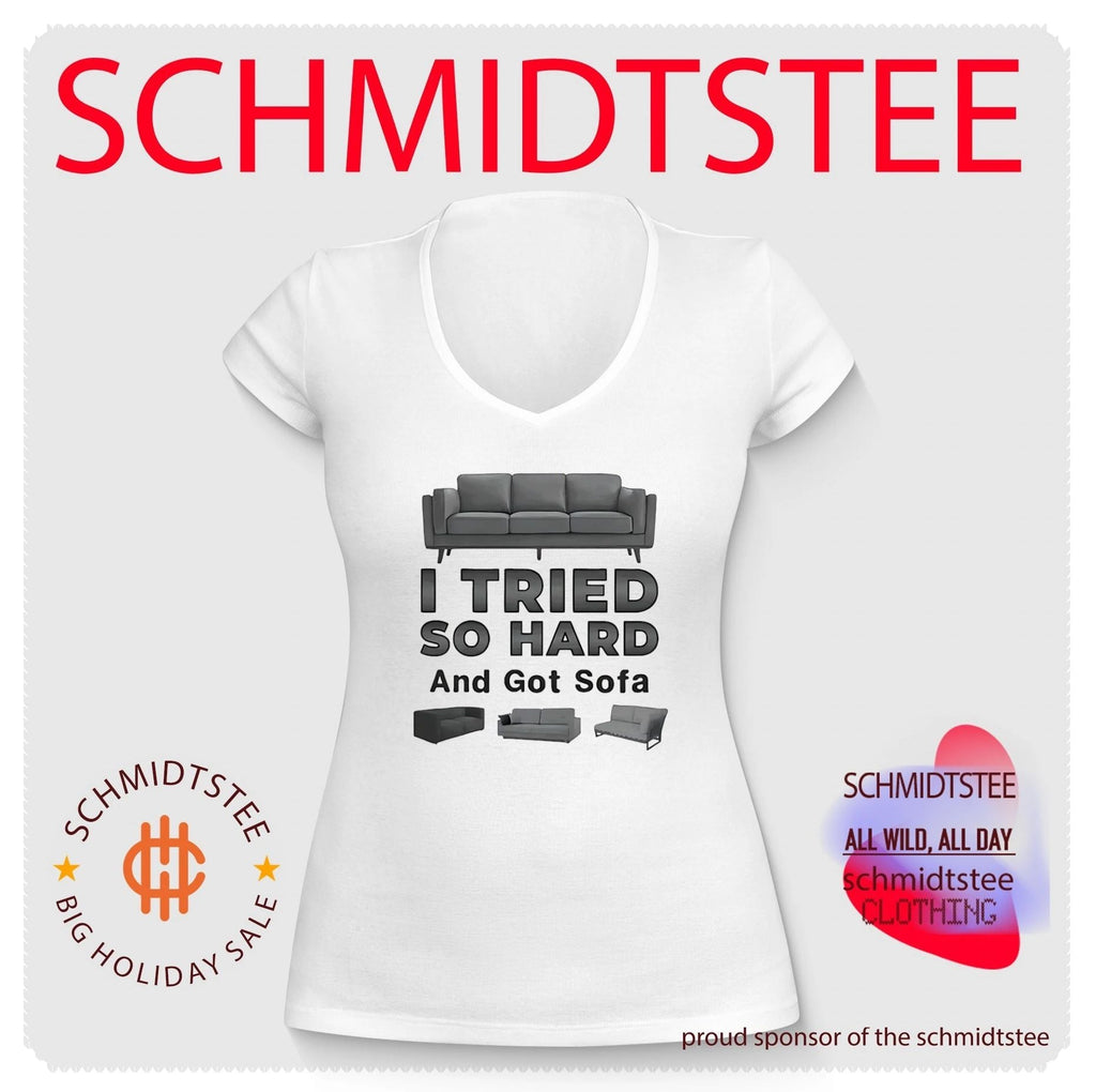 I tried so hard and go Sofa funny shirt Unisex