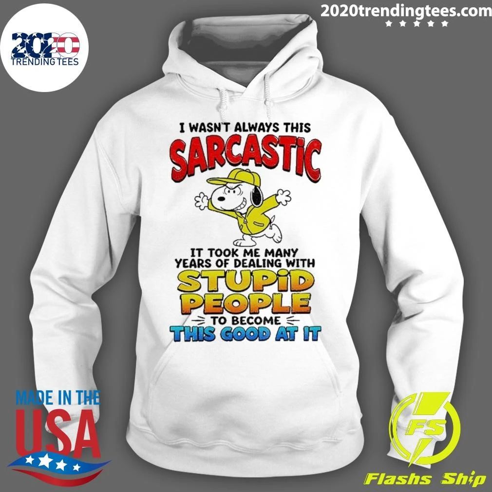 Dog Cartoon I Wasn’t Always This Sarcastic It Took Me Many Years Of Shirt