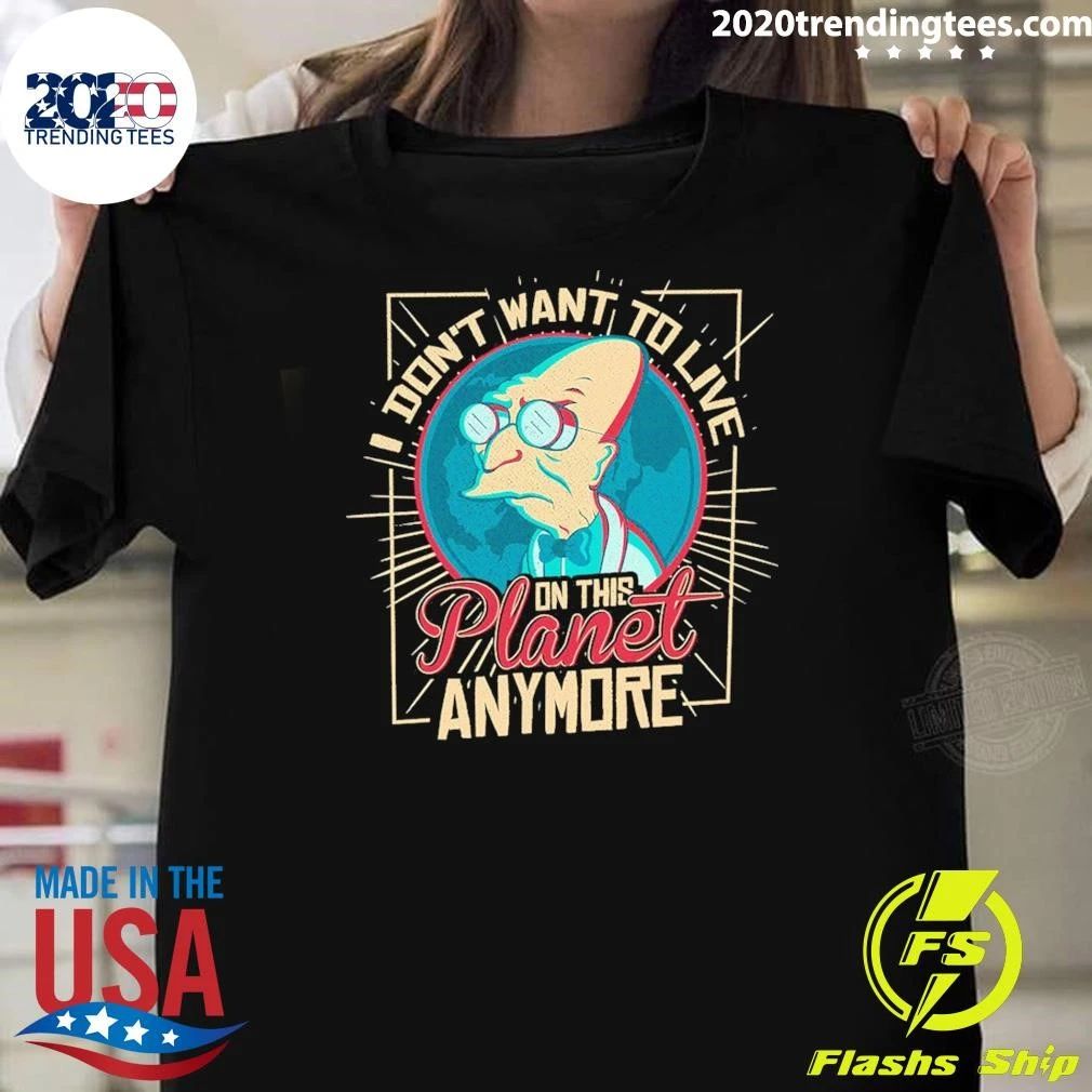 I Don’t Want To Live On This Planet Anymore Farnsworth Shirt