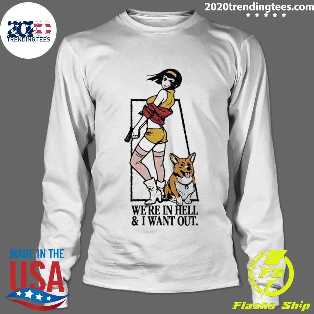 Cowboy Bebop Faye Valentine Ein We Are In Hell and I Want Out Shirt