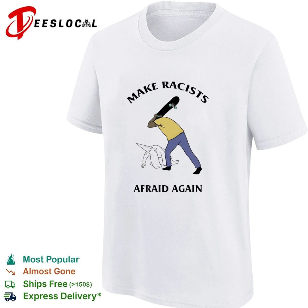 Make Racists Afraid Again anti-racism Unisex