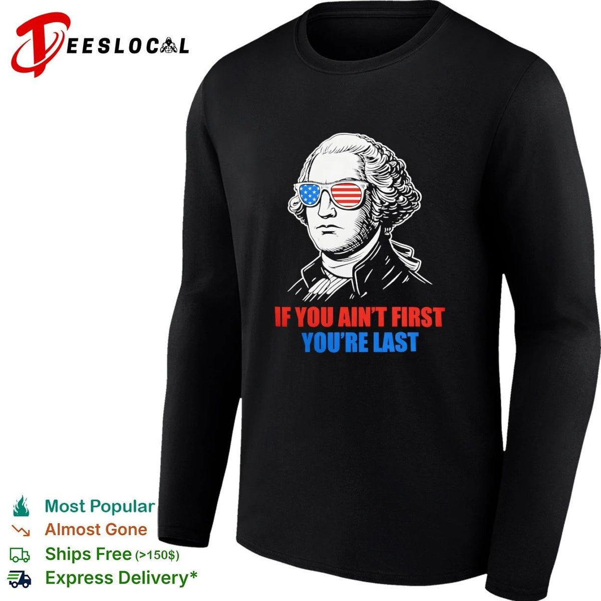 George Washington If You Ain’t First You’re Last Unisex