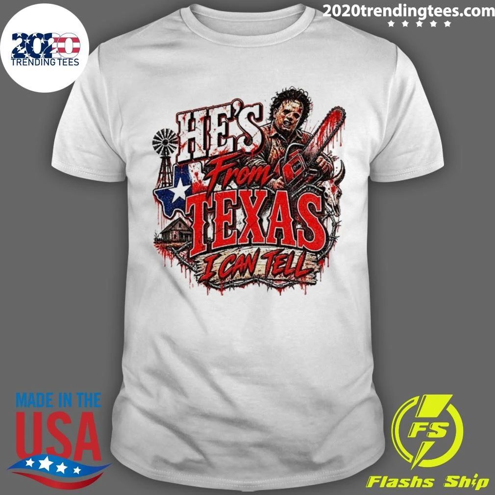 Leatherface Horror Chainsaw He’s from Texas I Can Tell Halloween Shirt