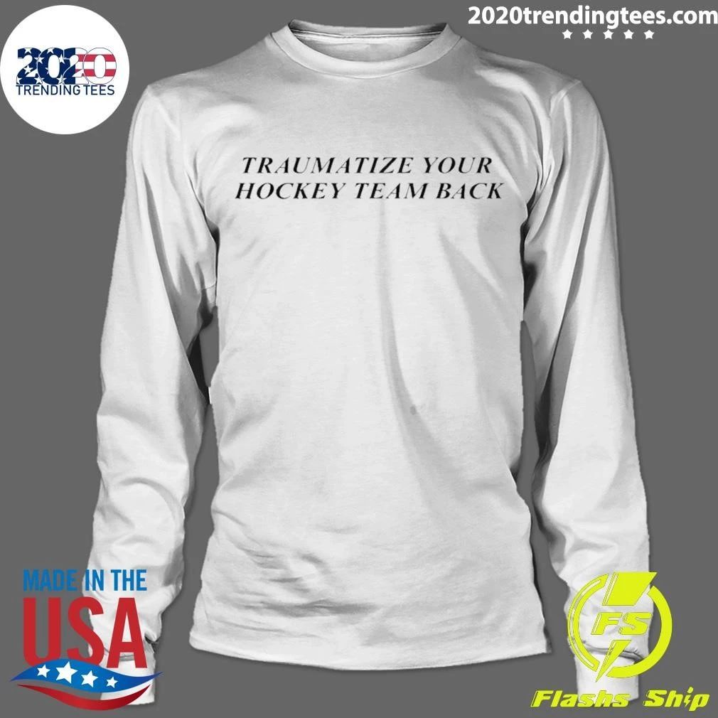 Traumatize Your Hockey Team Back Shirt