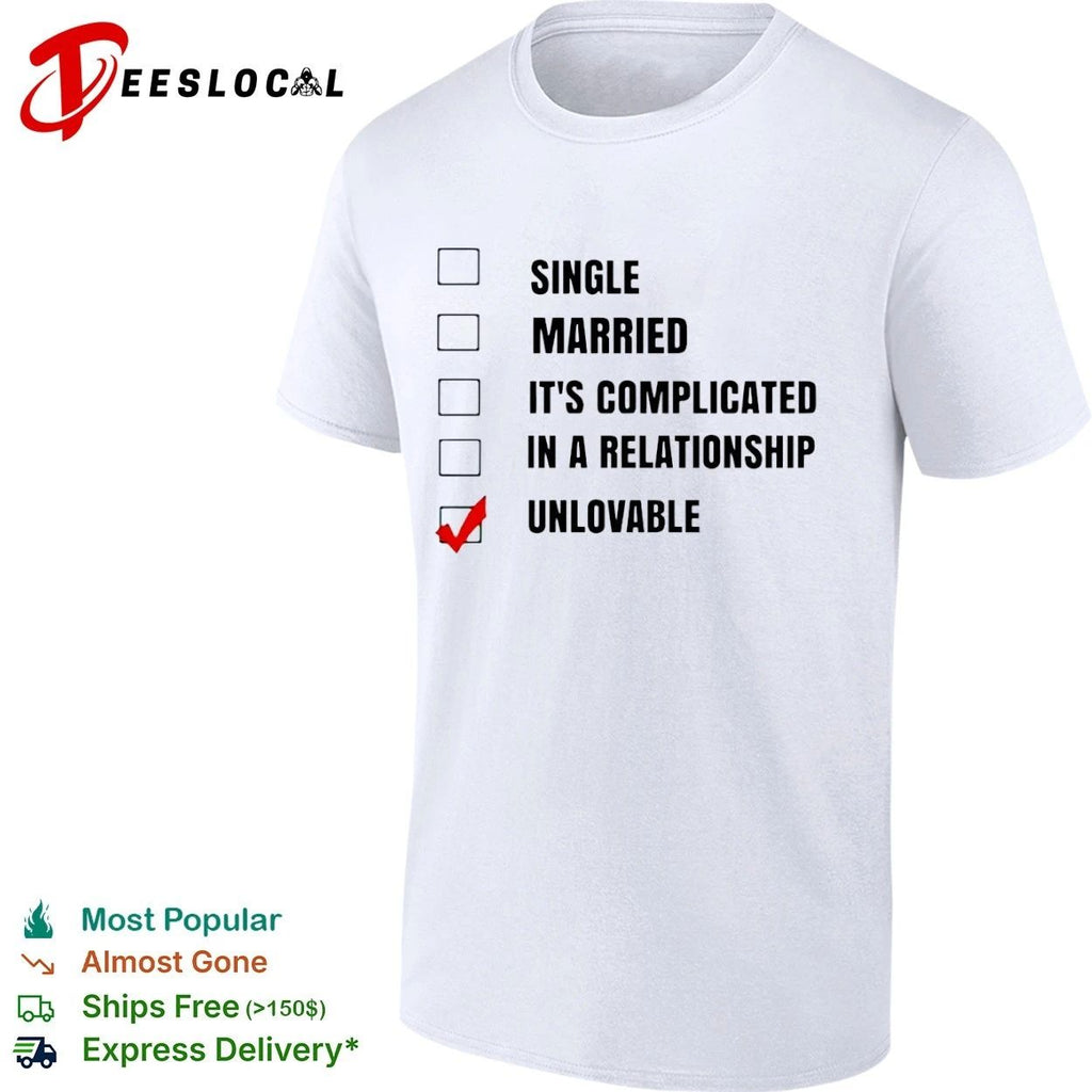 Single Married It’s Complicated In a Relationship Unlovable Unisex