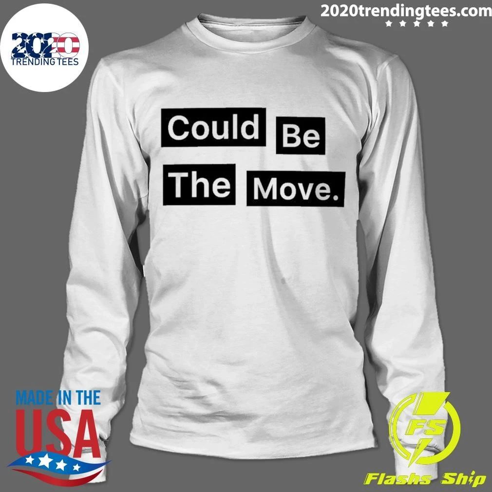 Could Be The Move Shirt