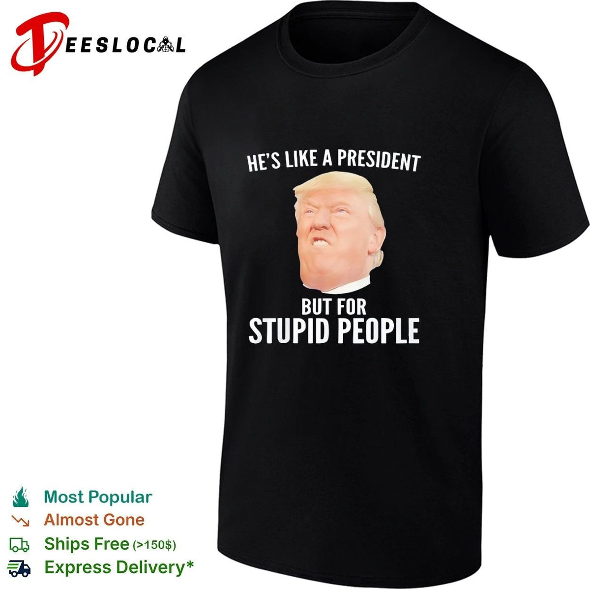 He Is Like a President but for Stupid People Donald Trump Unisex