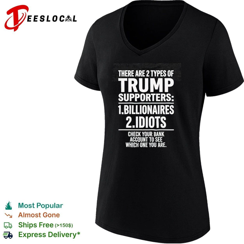 There Are 2 Types of Trump Supporters Billionaires and Idiots Unisex