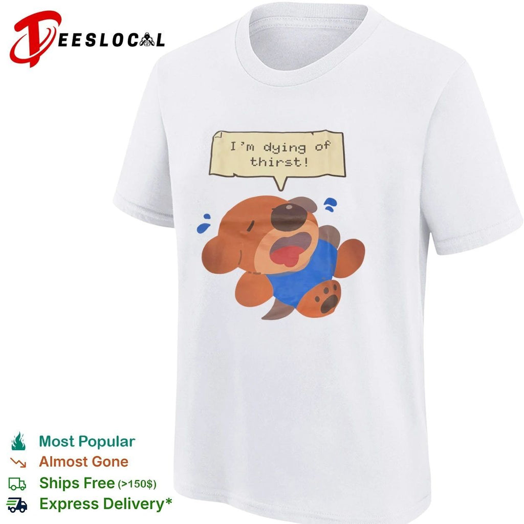 I’m Dying of Thirst Otter thirsty funny animal Unisex