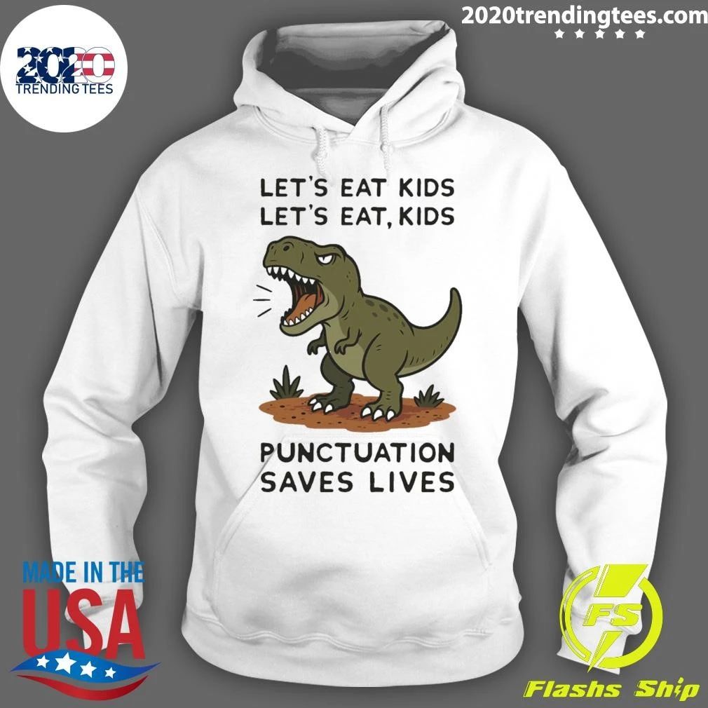 Let’s Eat Kids Punctuation Saves Lives T-rex Shirt