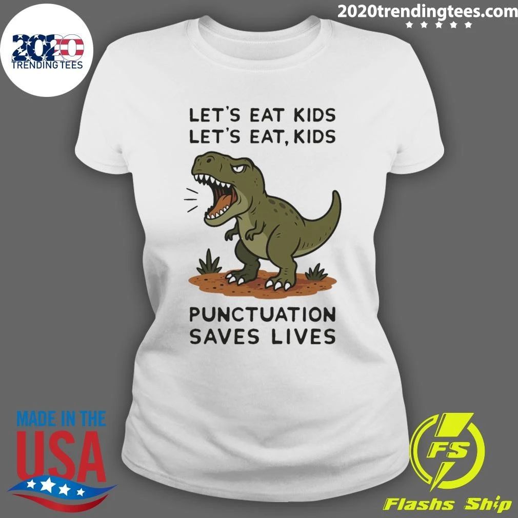Let’s Eat Kids Punctuation Saves Lives T-rex Shirt