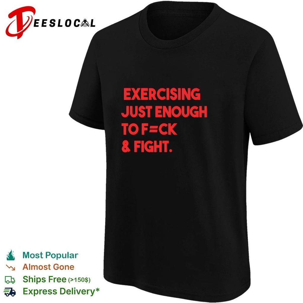 Exercising Just Enough to F=ck and Fight Fitness Gym Unisex