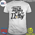 Chrysanthemums and Butterflies In A World Full Of Jolenes Be A Dolly Shirt