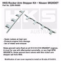 HKS Rocker Arm Stopper Kit ~ Nissan SR20 S13 S14 S15 SR20DET engines