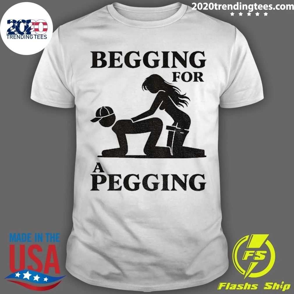Begging For A Pegging Dirty Adult Shirt