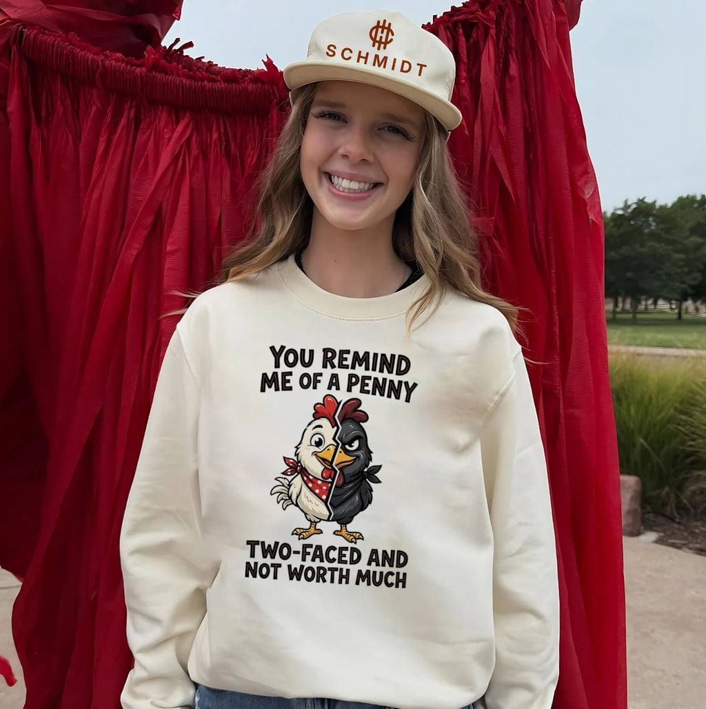 You remind me of a penny two-faced and not worth much cartoon chicken shirt Unisex