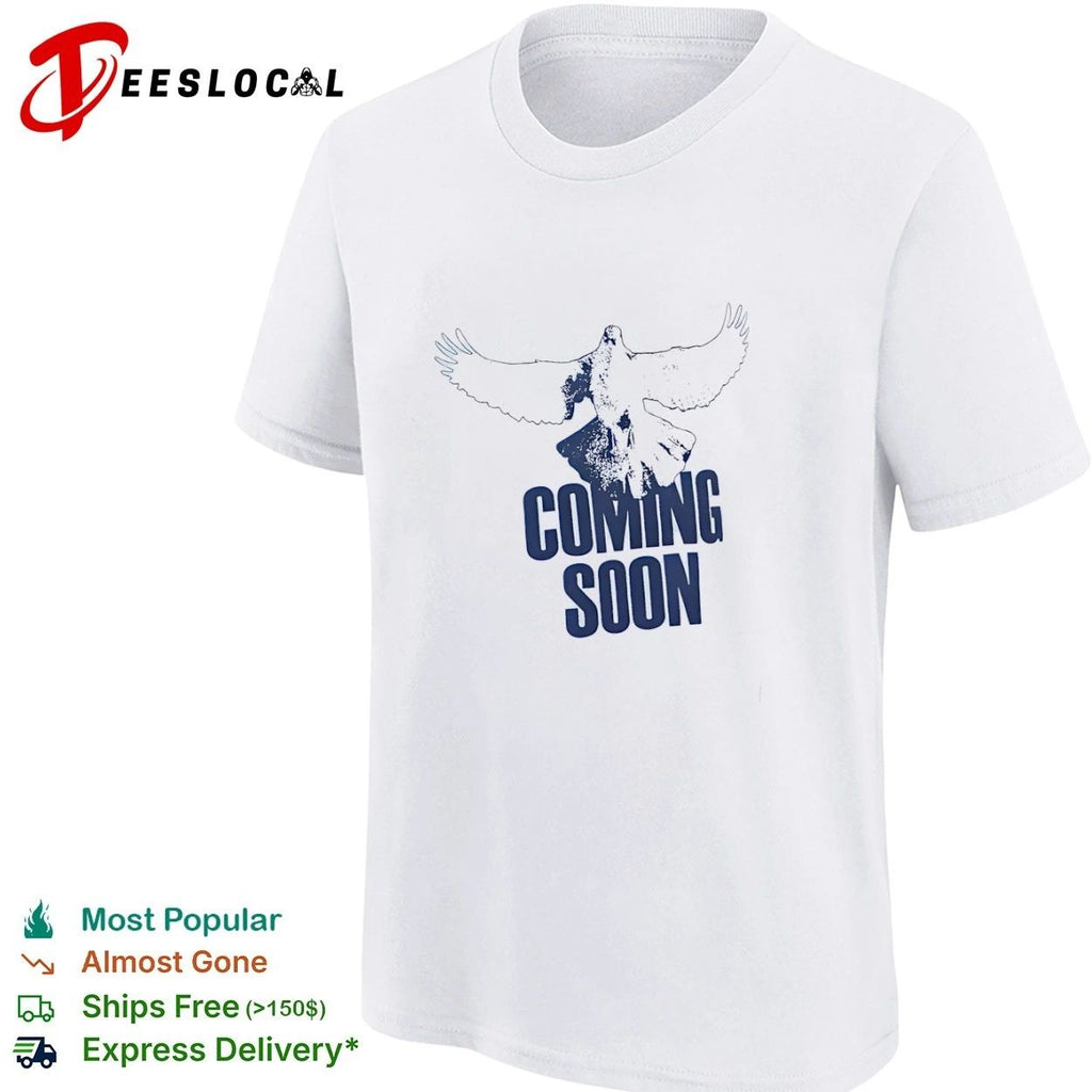 Coming Soon Dove inspirational bird Unisex