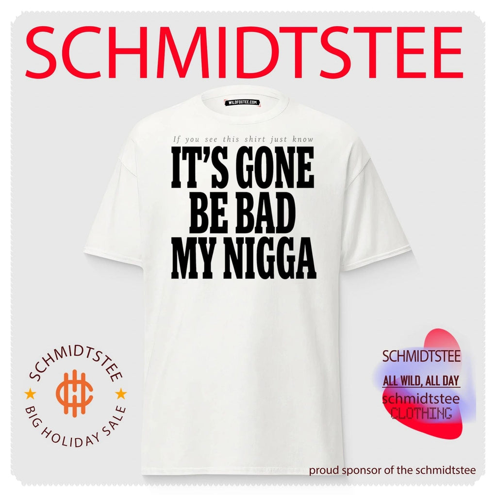 If you see this shirt just know it’s gone be bad my nigga shirt Unisex