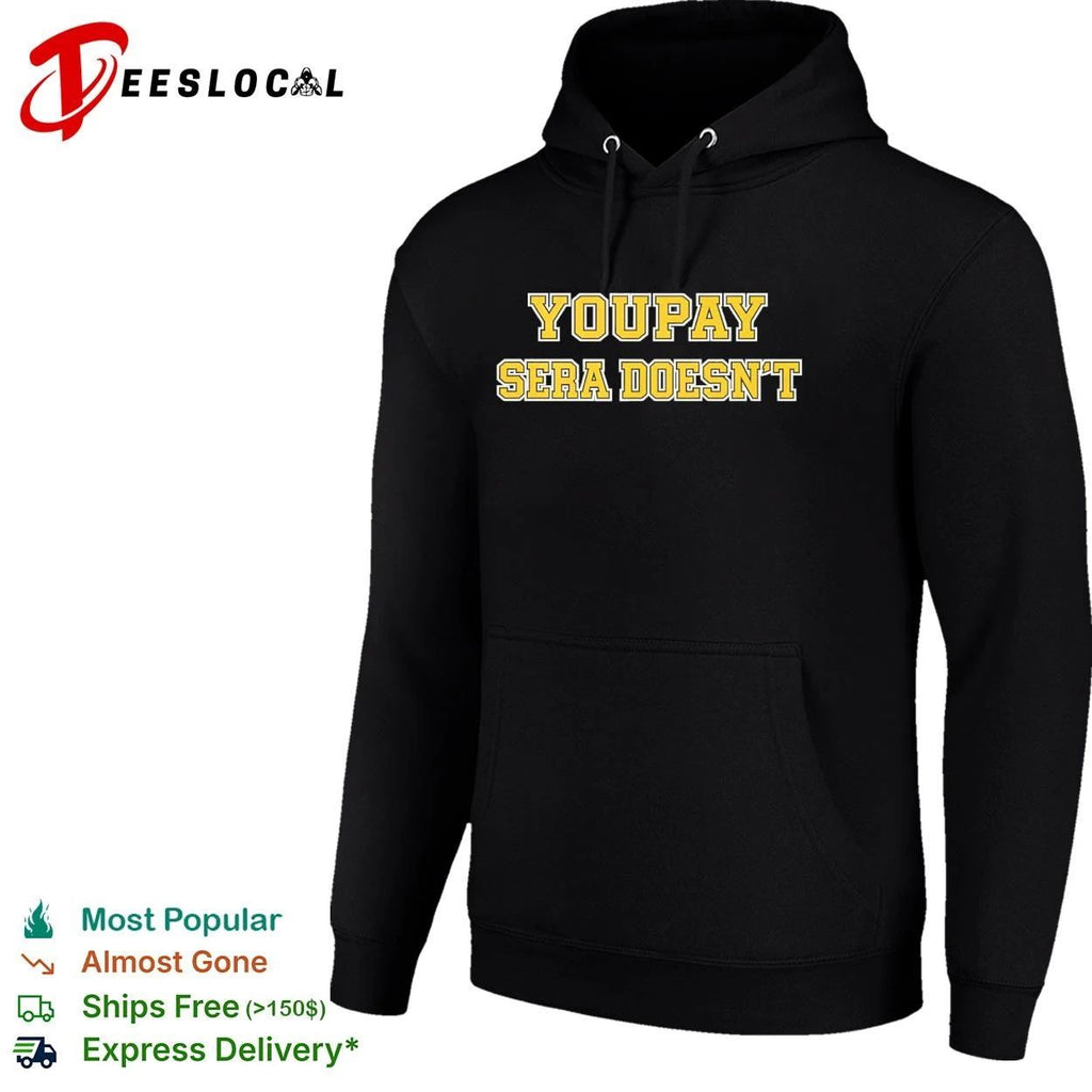 Youpay Sera Doesn’t funny sarcastic humor Unisex
