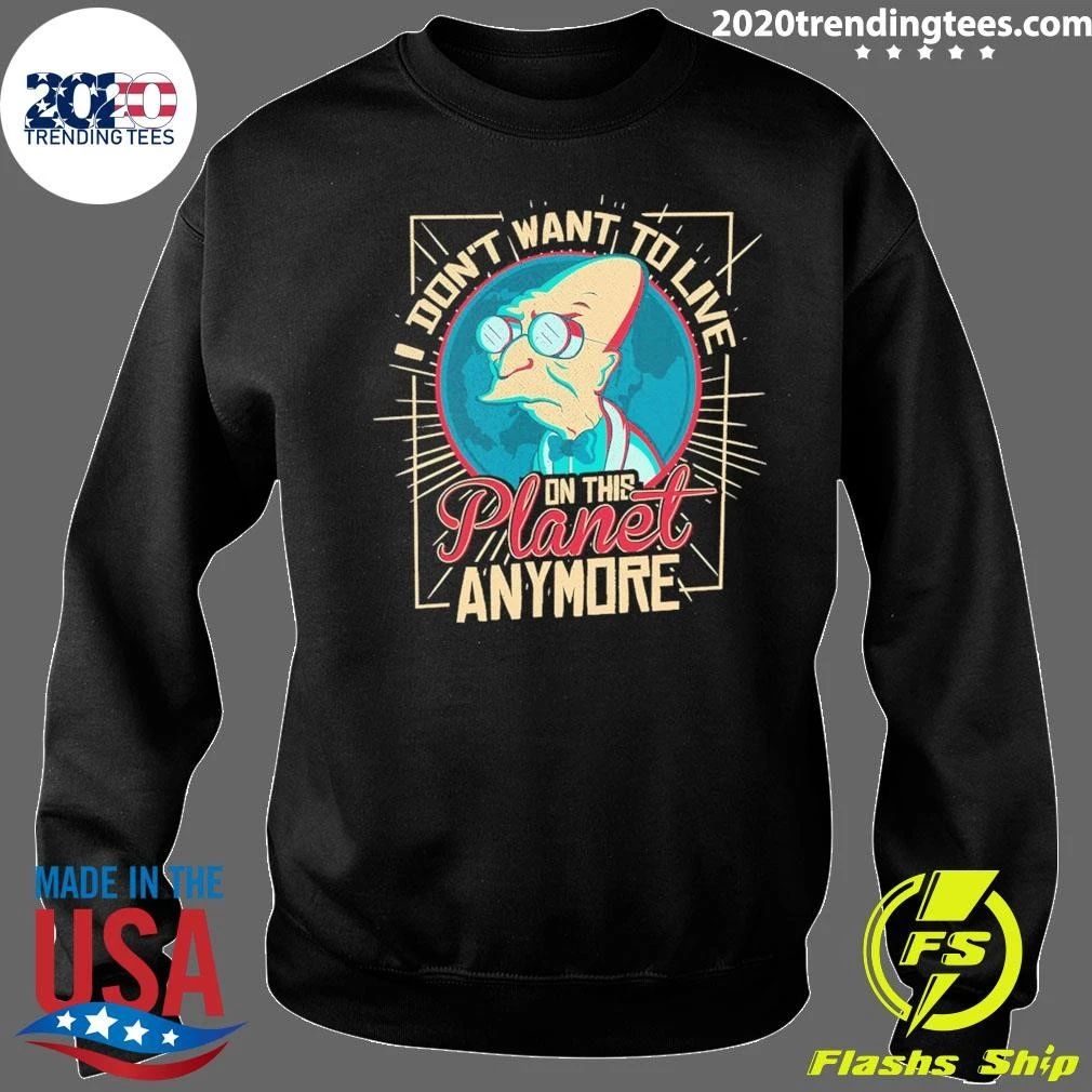 I Don’t Want To Live On This Planet Anymore Farnsworth Shirt