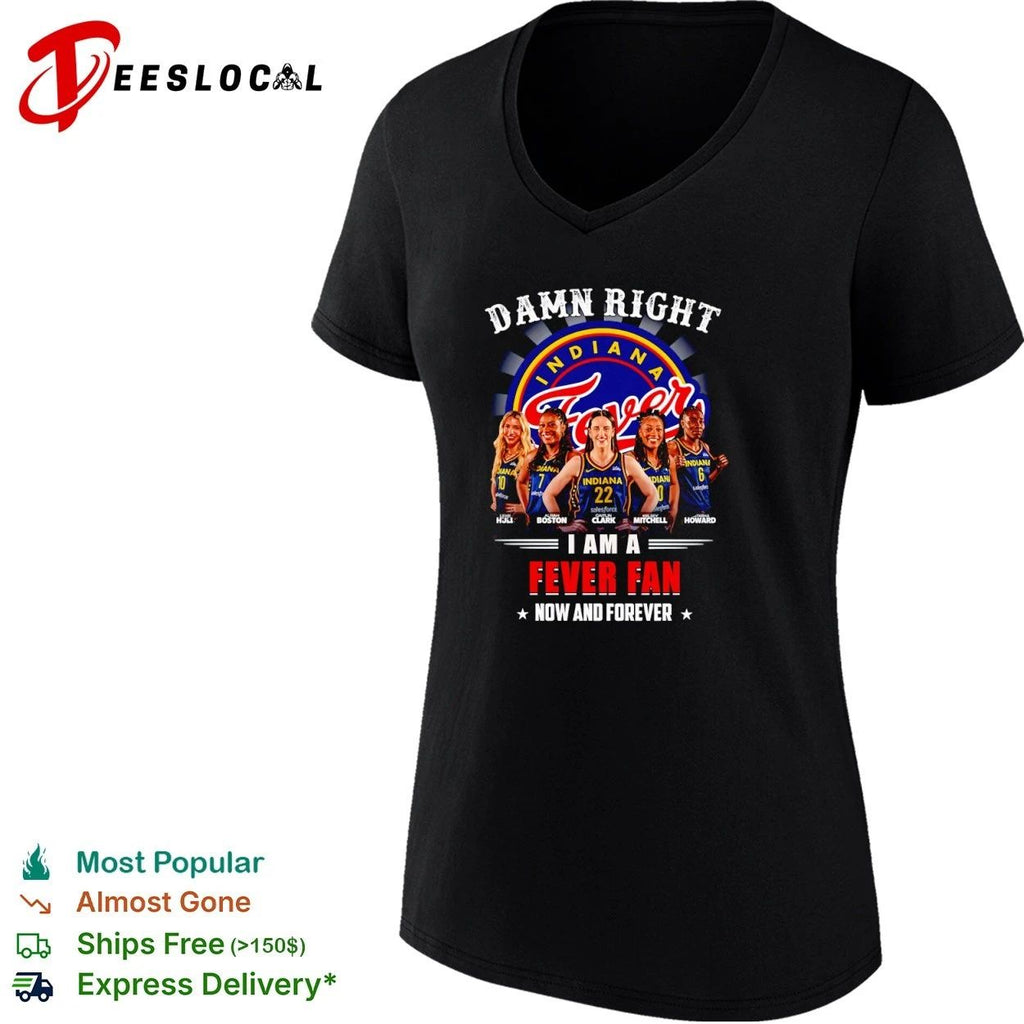 Damn Right I Am a Fever Fan Now and Forever Indiana Fever Unisex