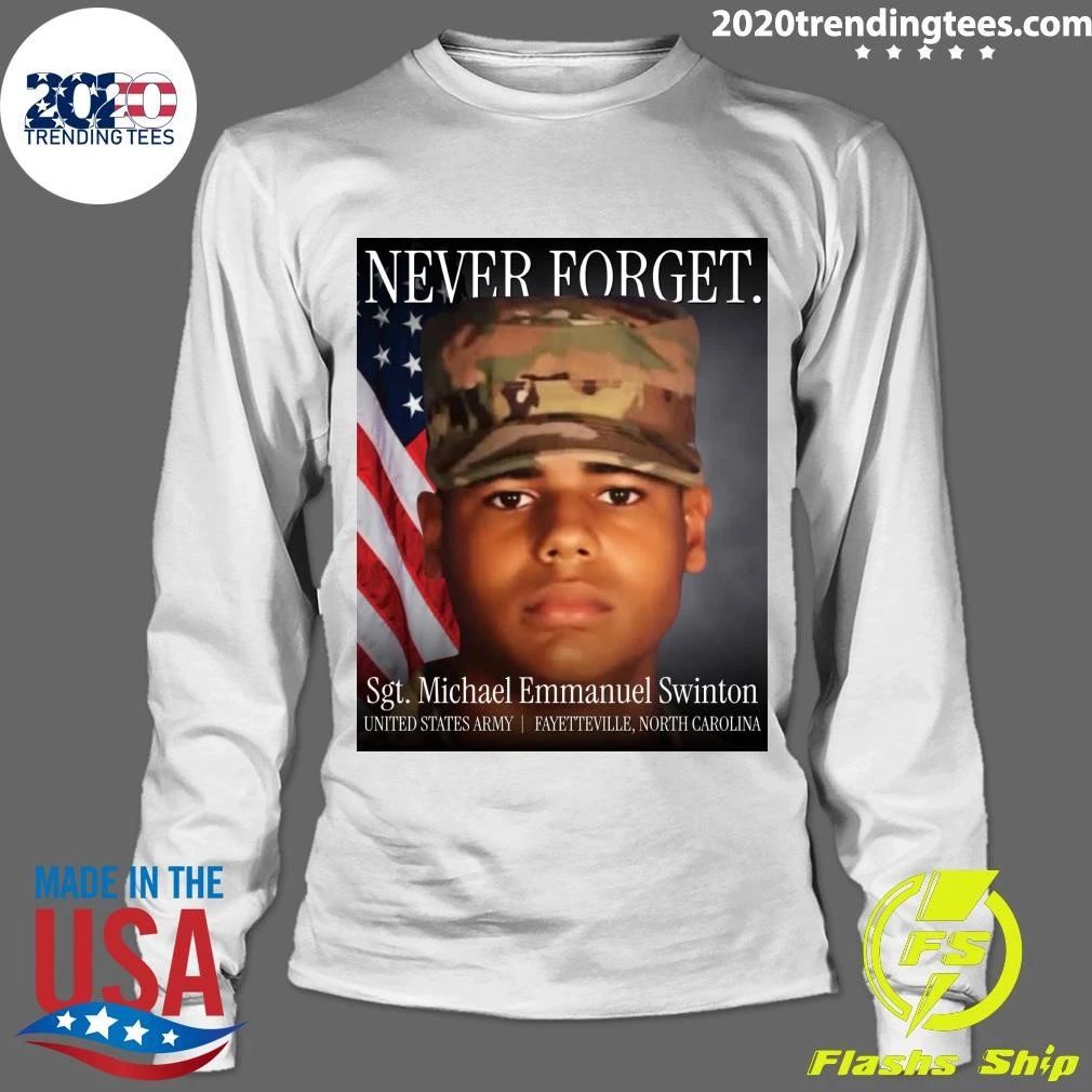 Never Forget Sgt. Michael Emmanuel Swinton United States Army Fayetteville, North Carolina Shirt
