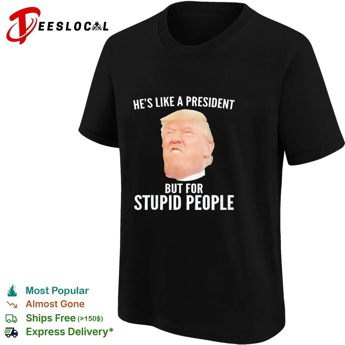 He Is Like a President but for Stupid People Donald Trump Unisex
