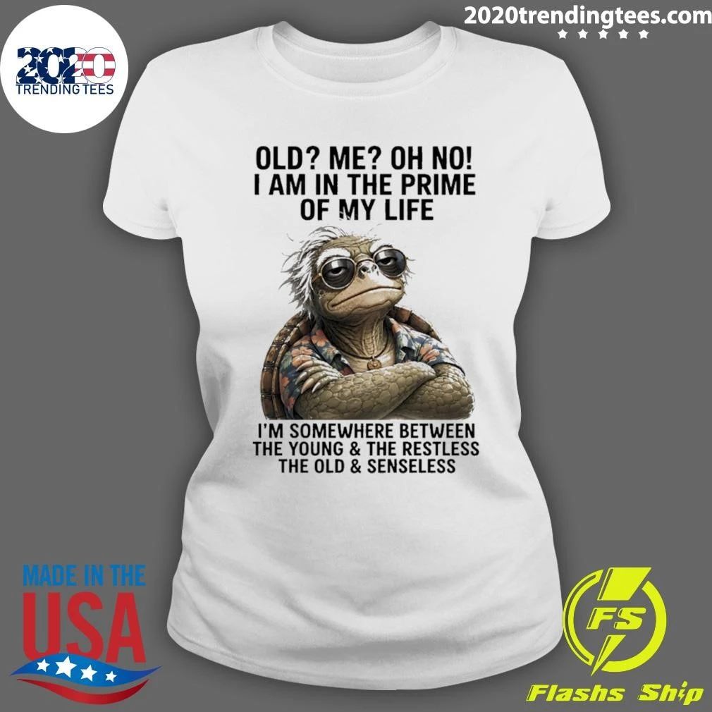 Turtle Old Me Oh No I Am In The Prime Of My Life I’m Somewhere Between The Young And The Restless Shirt
