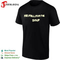 He Fell for the Soup funny humor slogan Unisex