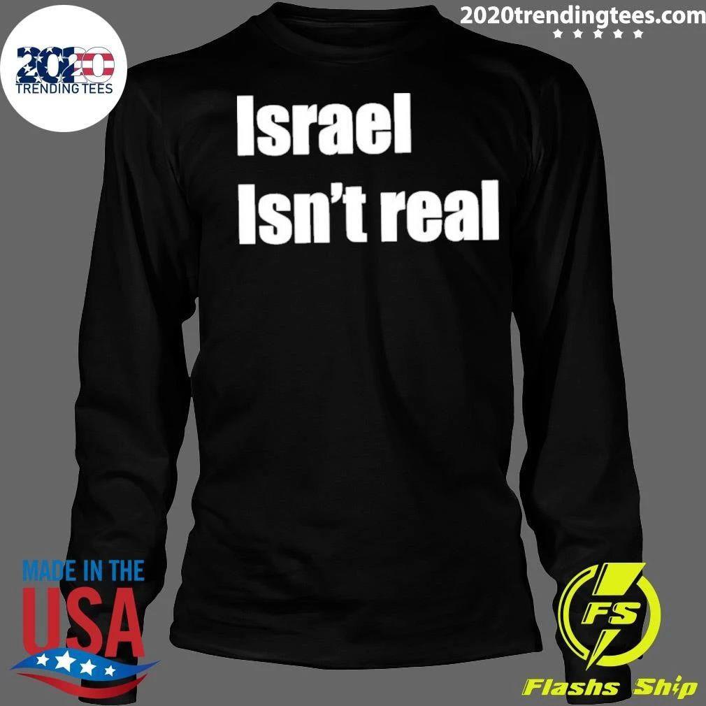 Israel Isn’t Real Shirt