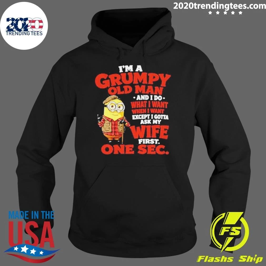 Minion I’m A Grumpy Old Man And I Do What I Want Except I Gotta Ask My Wife Shirt
