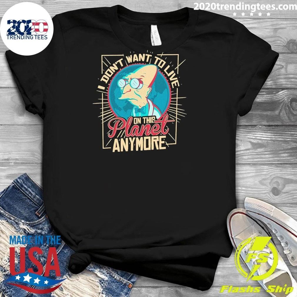 I Don’t Want To Live On This Planet Anymore Farnsworth Shirt