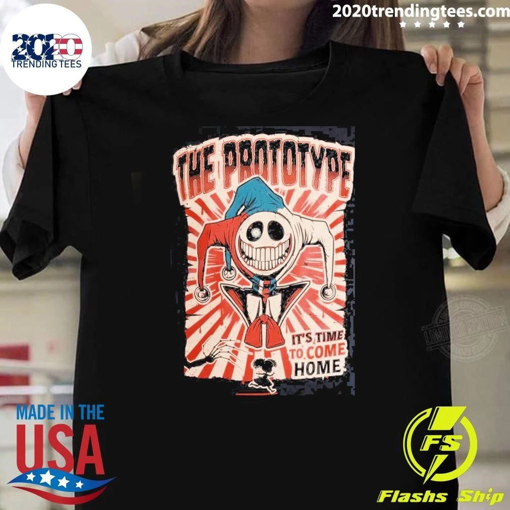 The Prototype It’s Time To Come Home Shirt