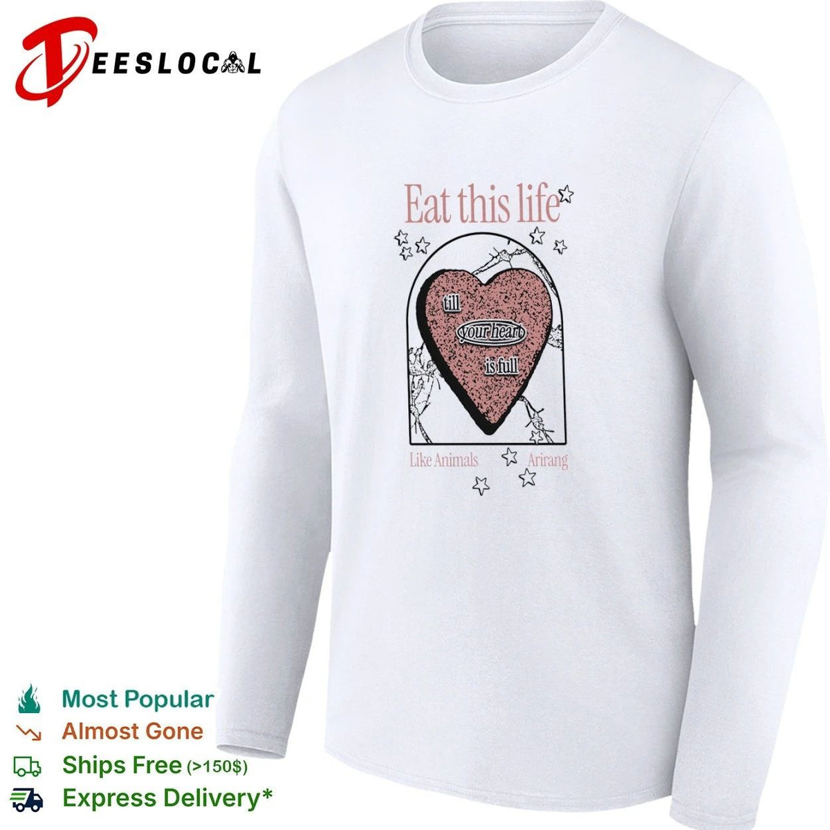 Eat This Life till Your Heart Is Full Like Animals Arirang Unisex