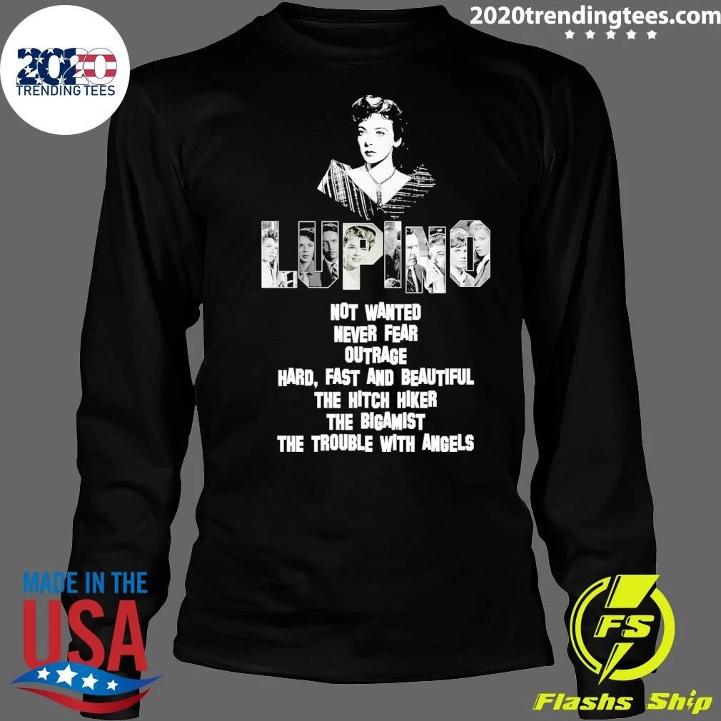 Lupino Not Wanted Never Fear Outrage Hard, Fast And Beautiful The Hitch Hiker The Bigamist The Trouble With Angels Shirt