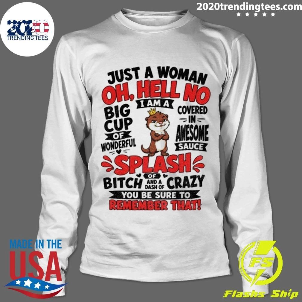 Otter Just A Woman Oh Hell No I Am A Big Cup Of Wonderful Shirtt