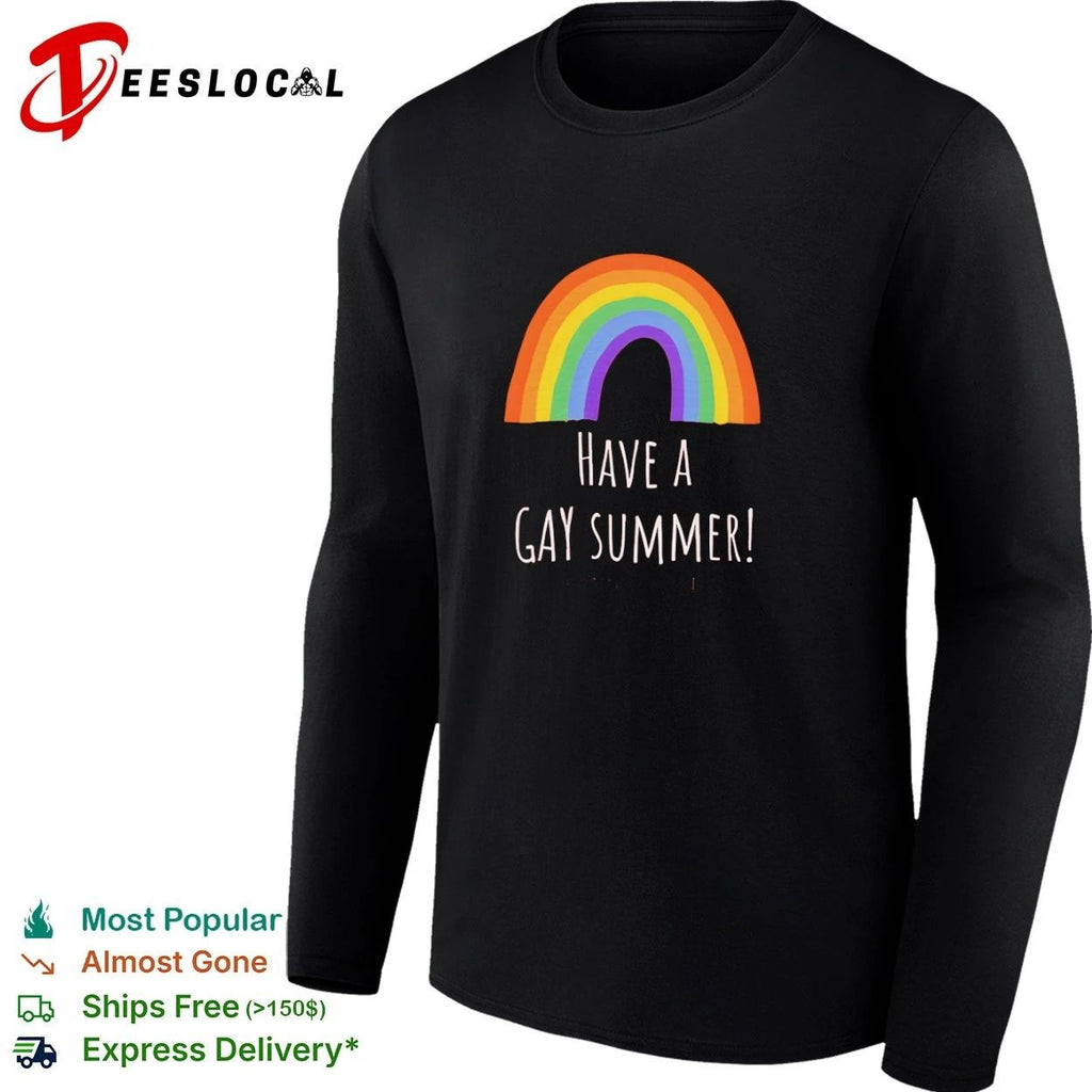 Have a Gay Summer rainbow pride lgbtq Unisex