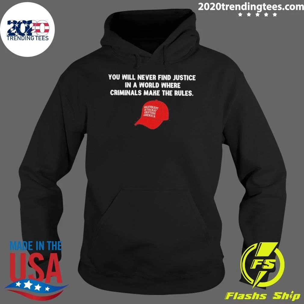 Political Hat Parody You Will Never Find Justice In A World Where Criminals Shirt