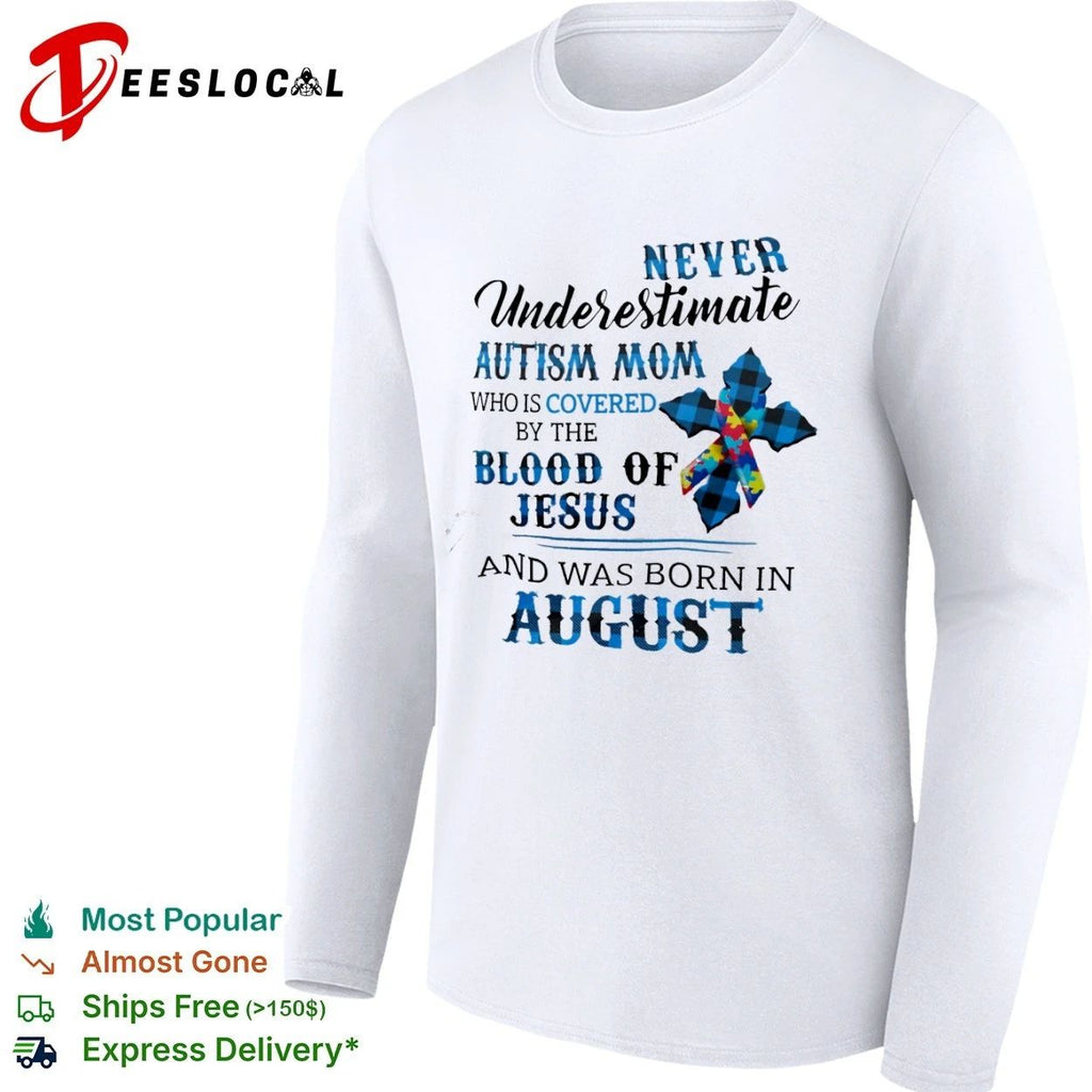 Never Underestimate an Autism Mom Covered by the Blood of Jesus Born in August Unisex