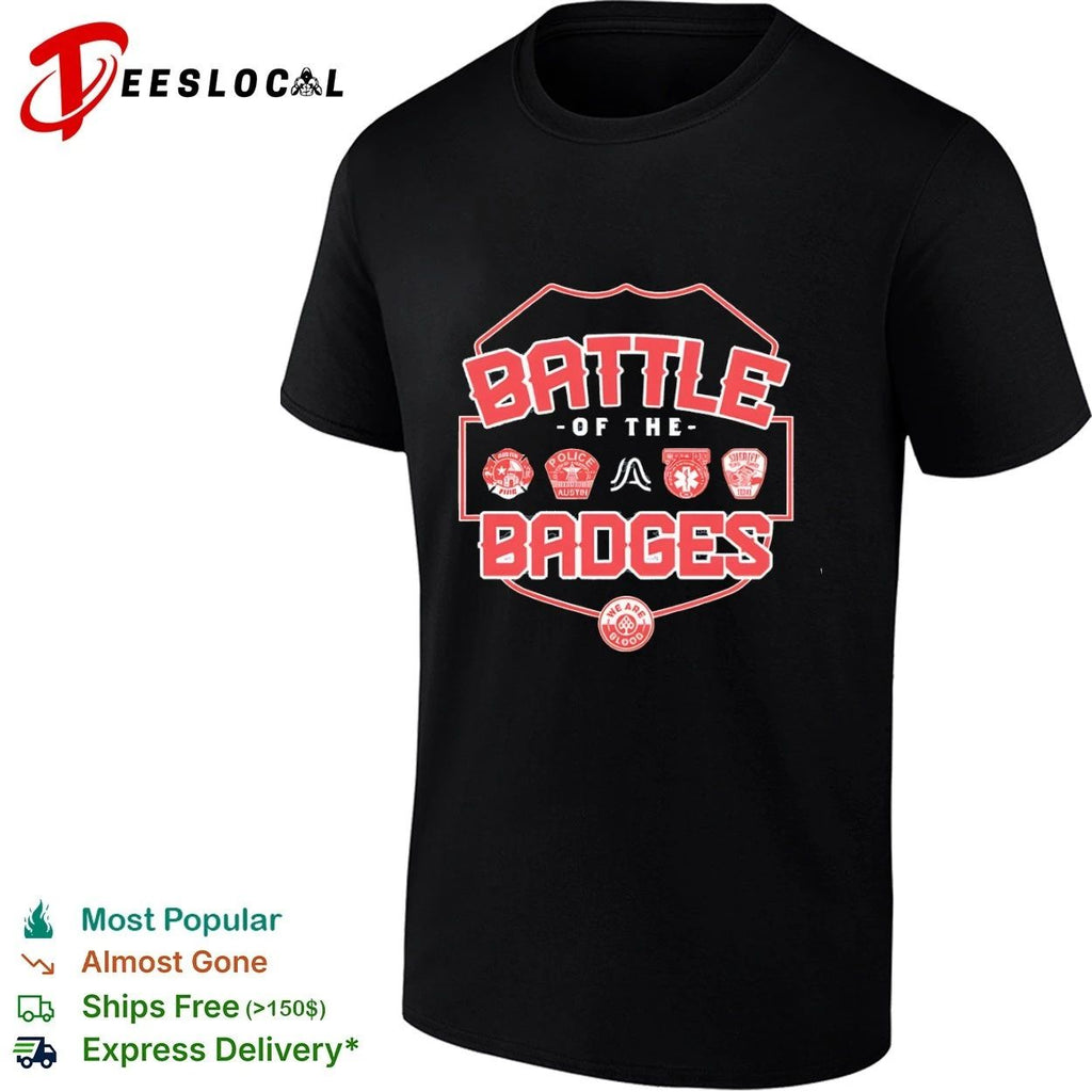 Battle of the Badges Austin Fire Police Sheriff We Are Blood Unisex