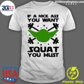 If A Nice Ass You Want Squat You Must Shirt