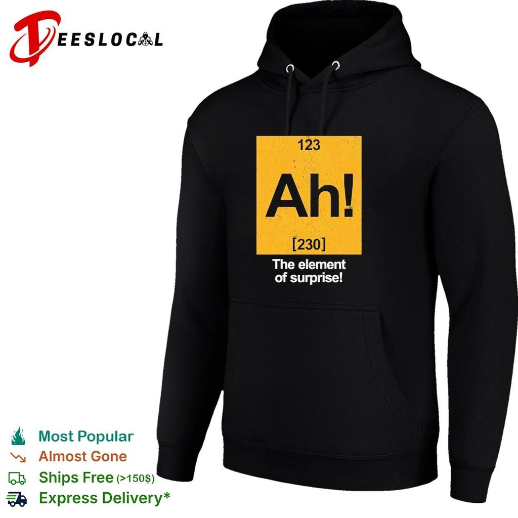 Ah! The Element of Surprise science chemistry Unisex