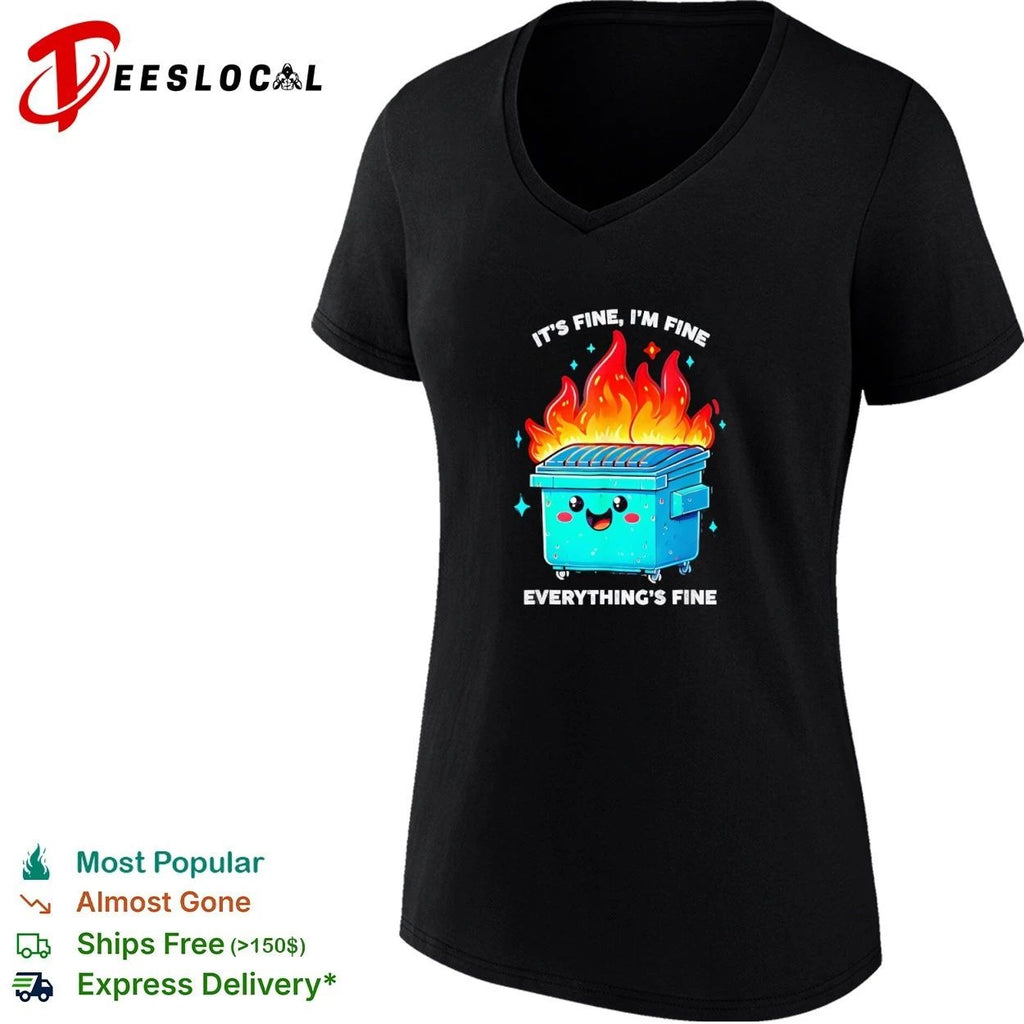 It’s Fine I’m Fine Everything’s Fine Dumpster Fire Unisex