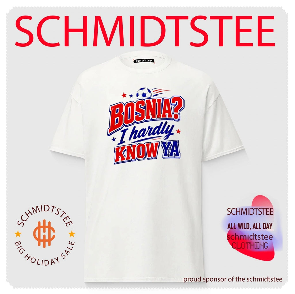 Bosnia I Hardly Know Ya Soccer Funny Pun shirt Unisex