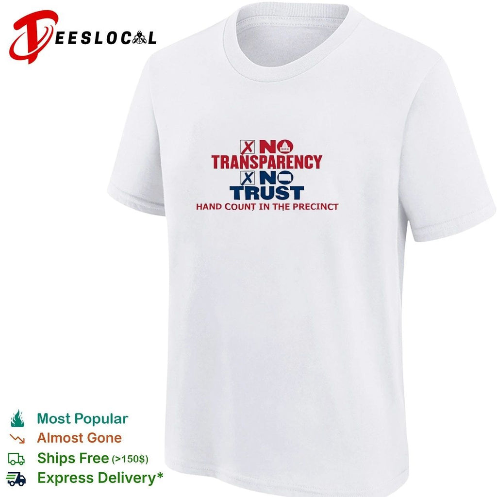 No Transparency No Trust Hand Count in the Precinct Unisex