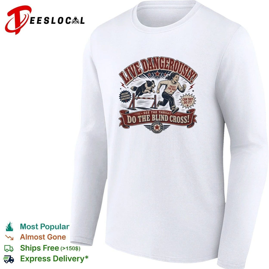 Live Dangerously Do the Blind Cross Daredevil Dog Agility Show Unisex