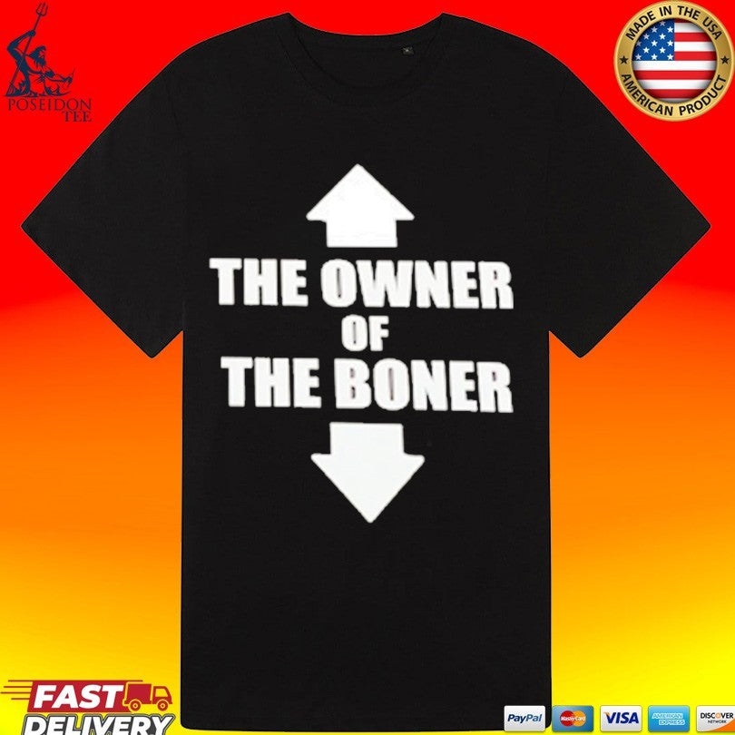 Up Down The Owner Of The Boner Unisex