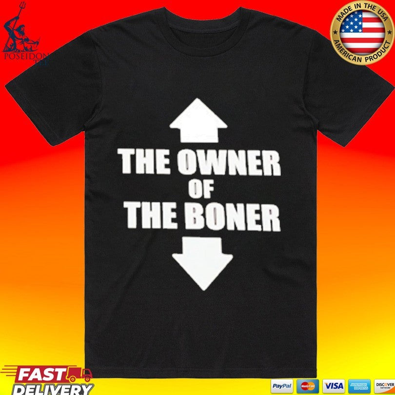 Up Down The Owner Of The Boner Unisex