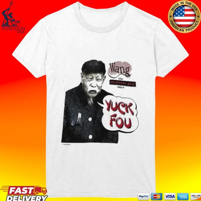 Wang The Dyslexic Guy Yuck Fou Unisex